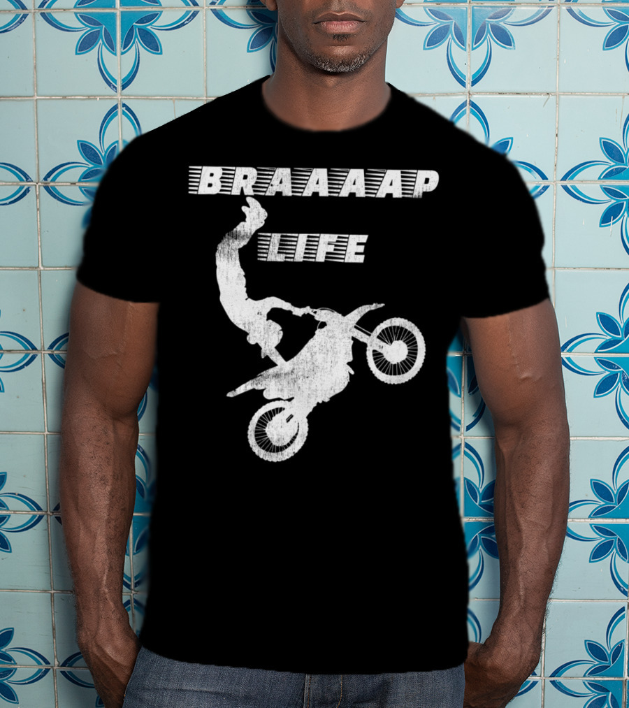 Braaaap Life Motorcycle Dirt Bike Mud Sand Dad Father66 T-Shirt