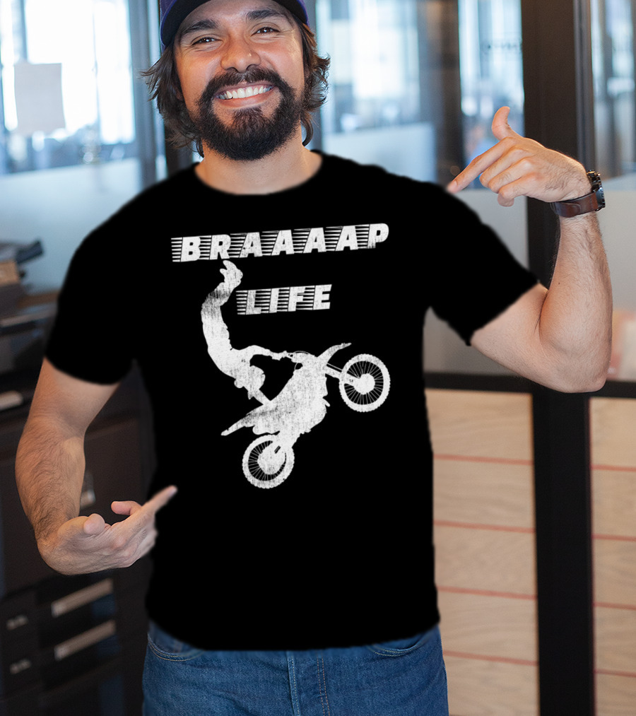 Braaaap Life Motorcycle Dirt Bike Mud Sand Dad Father66 T-Shirt