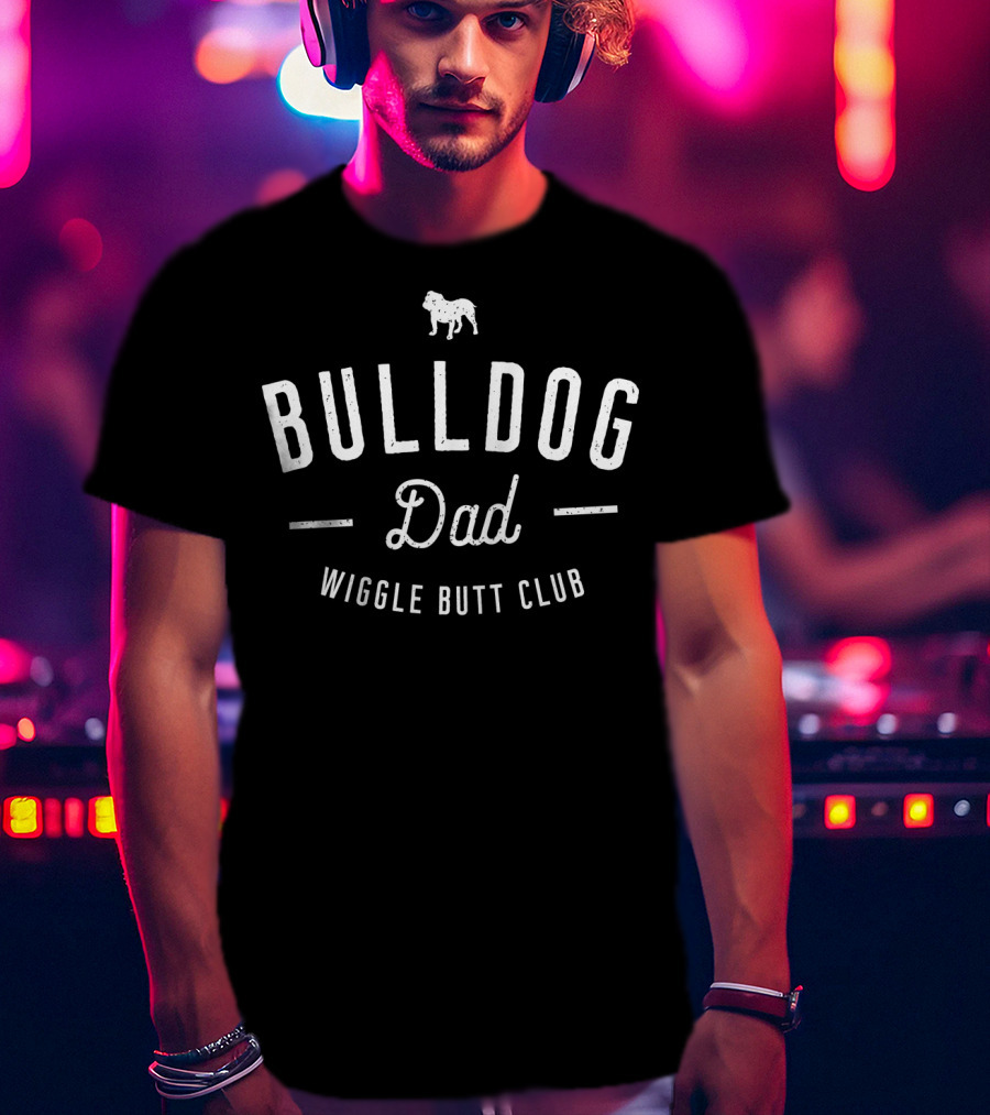 Bulldog Dad Wiggle Butt Club Dog Dad T-Shirt