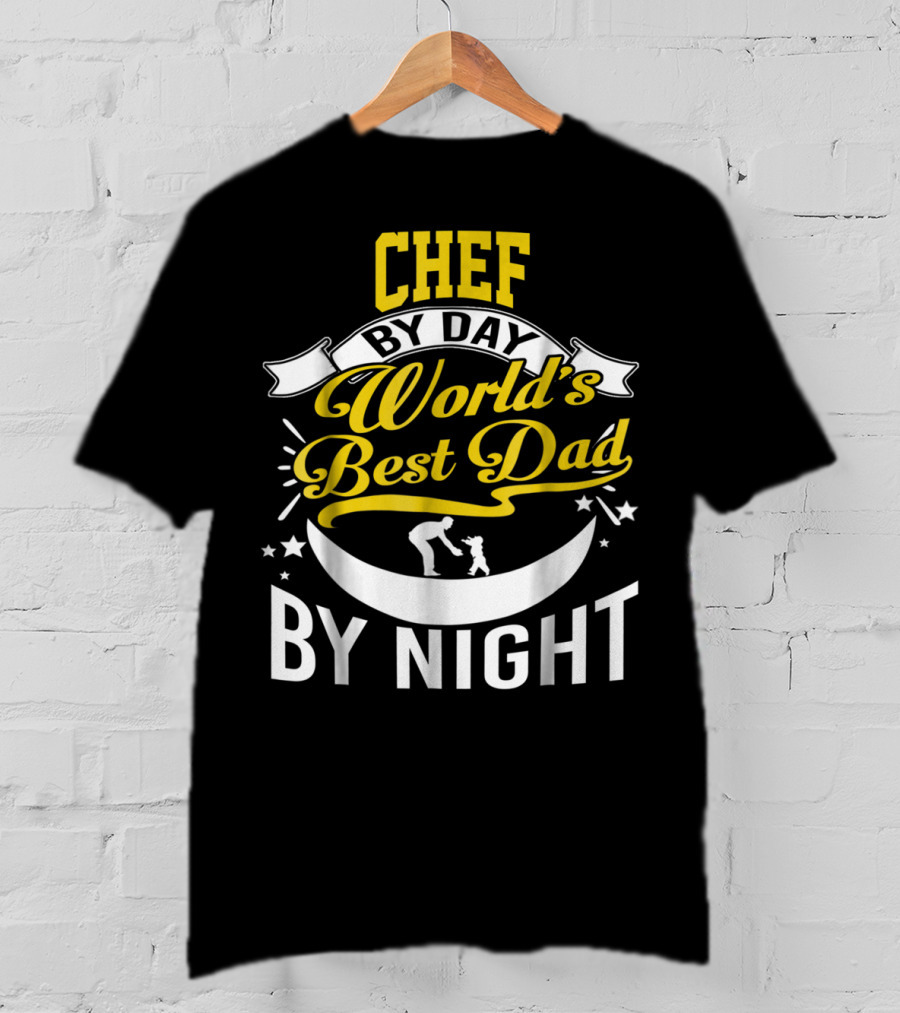 Chef By Day World's Best Dad By Night Inspirational Starry Fatherhood T-Shirt
