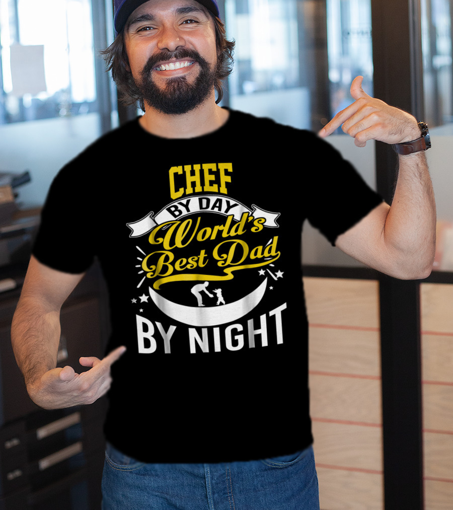 Chef By Day World's Best Dad By Night Inspirational Starry Fatherhood T-Shirt