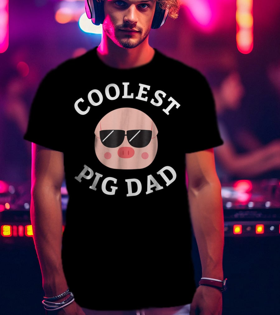 COOLEST PIG DAD For Pig Owners13 T-Shirt