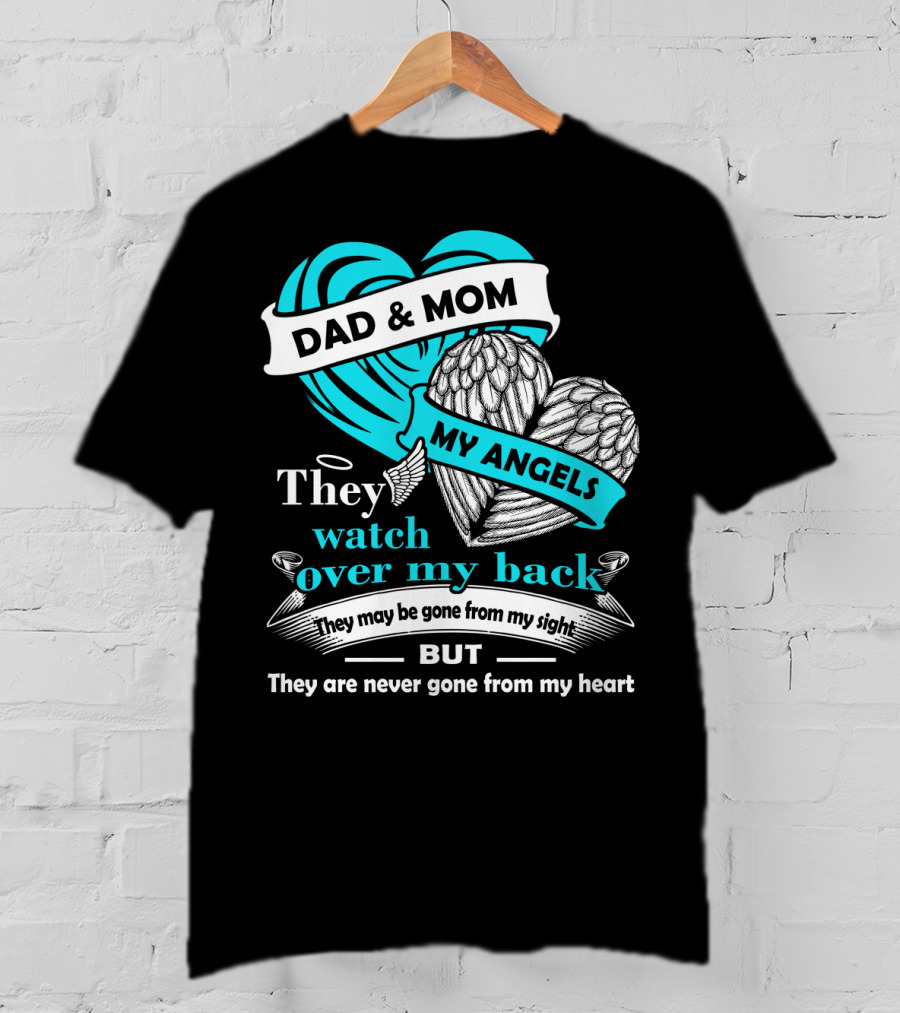 Dad And Mom My Angels They Watch Over My Back Never Gone From My Heart T-Shirt