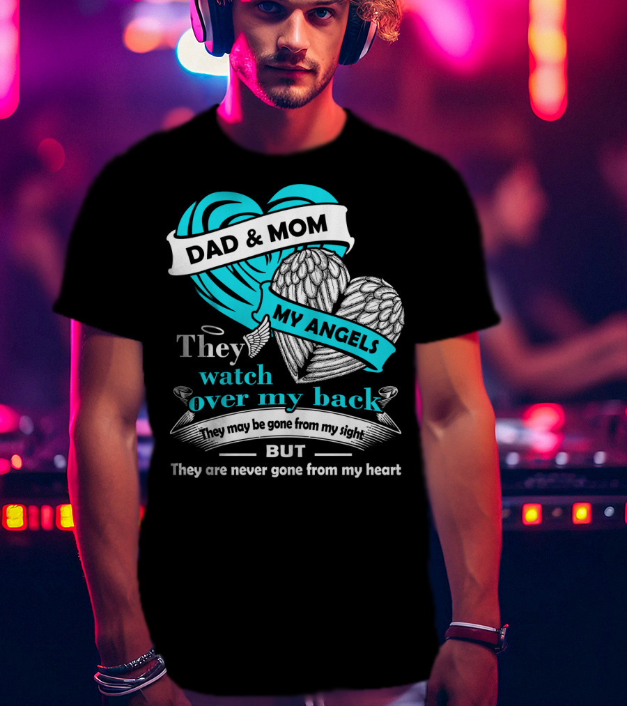 Dad And Mom My Angels They Watch Over My Back Never Gone From My Heart T-Shirt