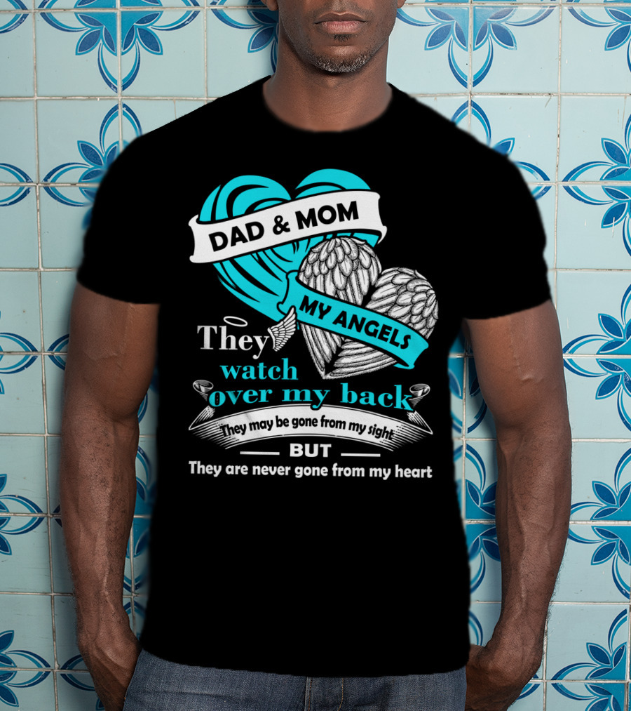 Dad And Mom My Angels They Watch Over My Back Never Gone From My Heart T-Shirt