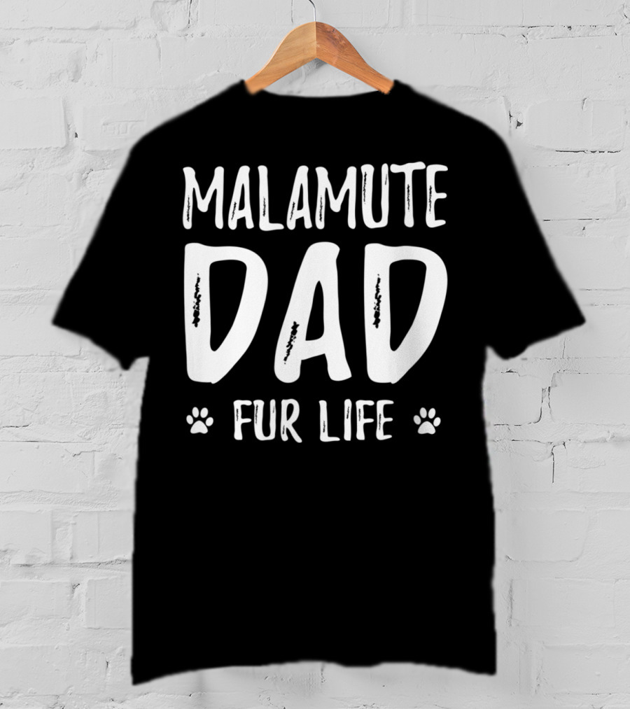 Malamute Dad Fur Life Paws T-Shirt