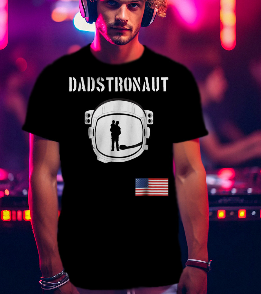 Dadstronaut Astronaut Birthday Dad From Wife Daughter American Flag T-Shirt
