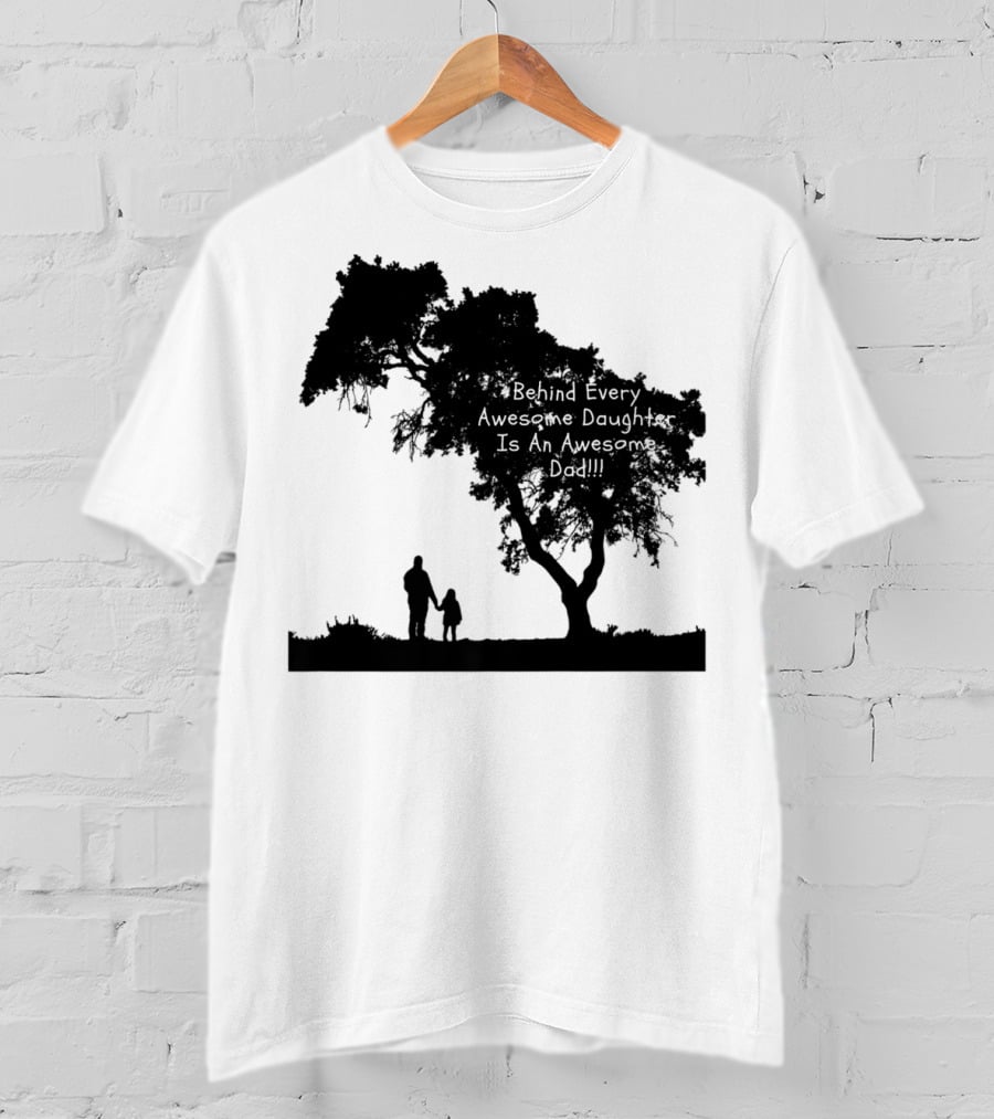 Behind Every Awesome Daughter Is An Awesome Dad Strolling Under Tree T-Shirt