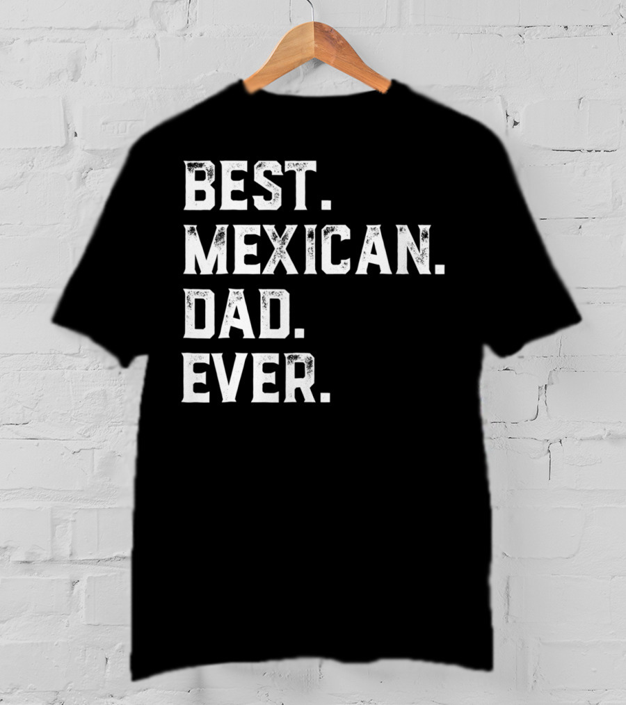 Best Mexican Dad Ever Day13 T-Shirt