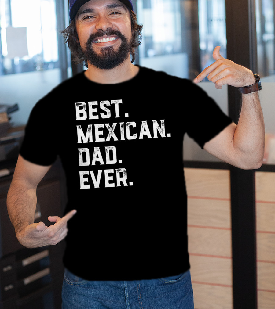 Best Mexican Dad Ever Day13 T-Shirt