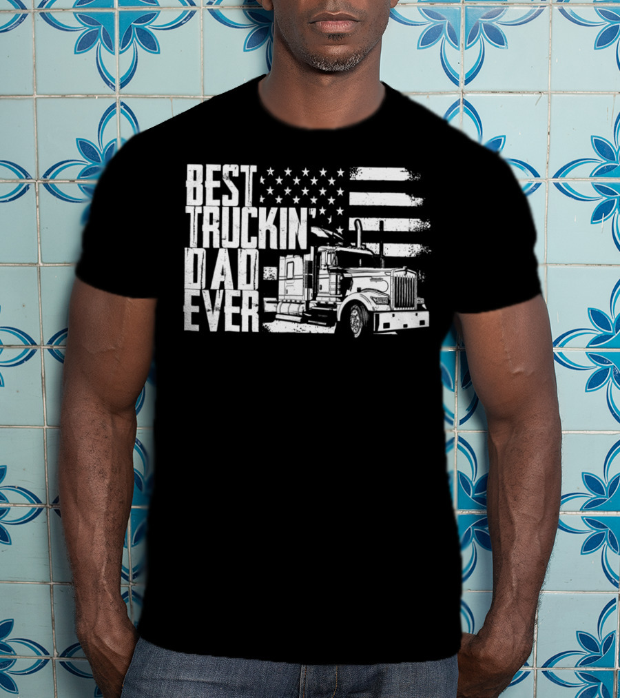 Best Truckin Dad Ever American Flag Truck T-Shirt
