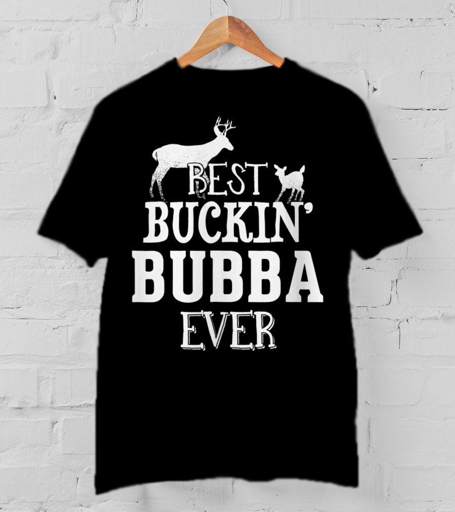 Best Buckin' Bubba Ever T-Shirt