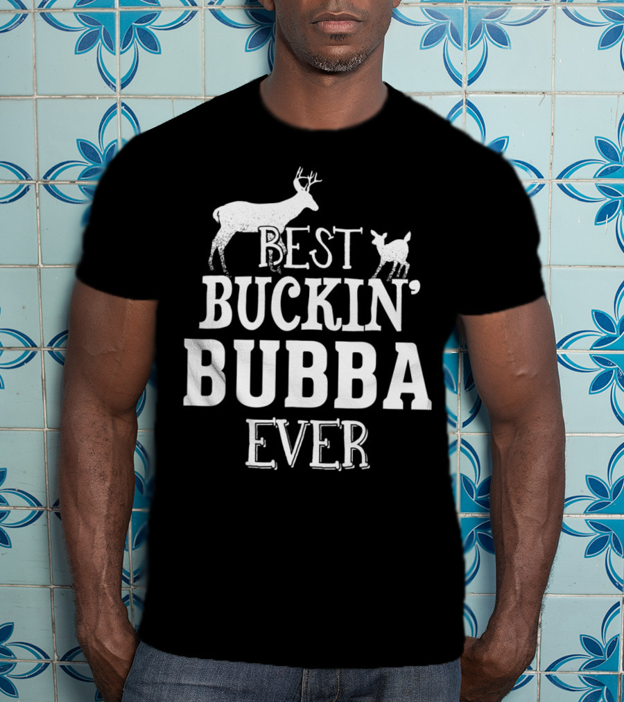 Best Buckin' Bubba Ever T-Shirt