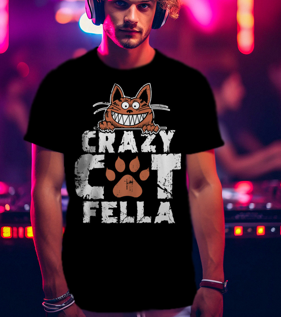 Crazy Cat Fella Funny Cat Lover Dad Pet Cheshire Grin T-Shirt