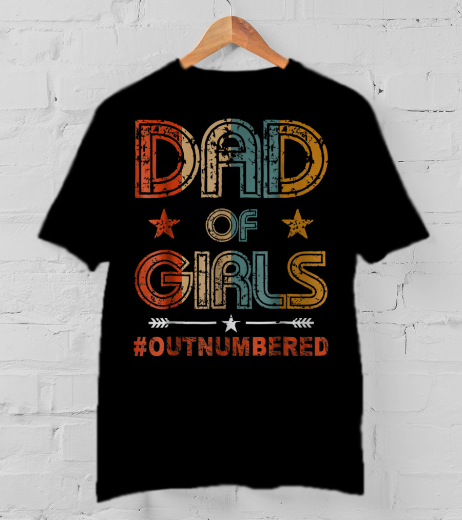 DAD OF GIRLS #OUTNUMBERED Stars And Arrow T-Shirt
