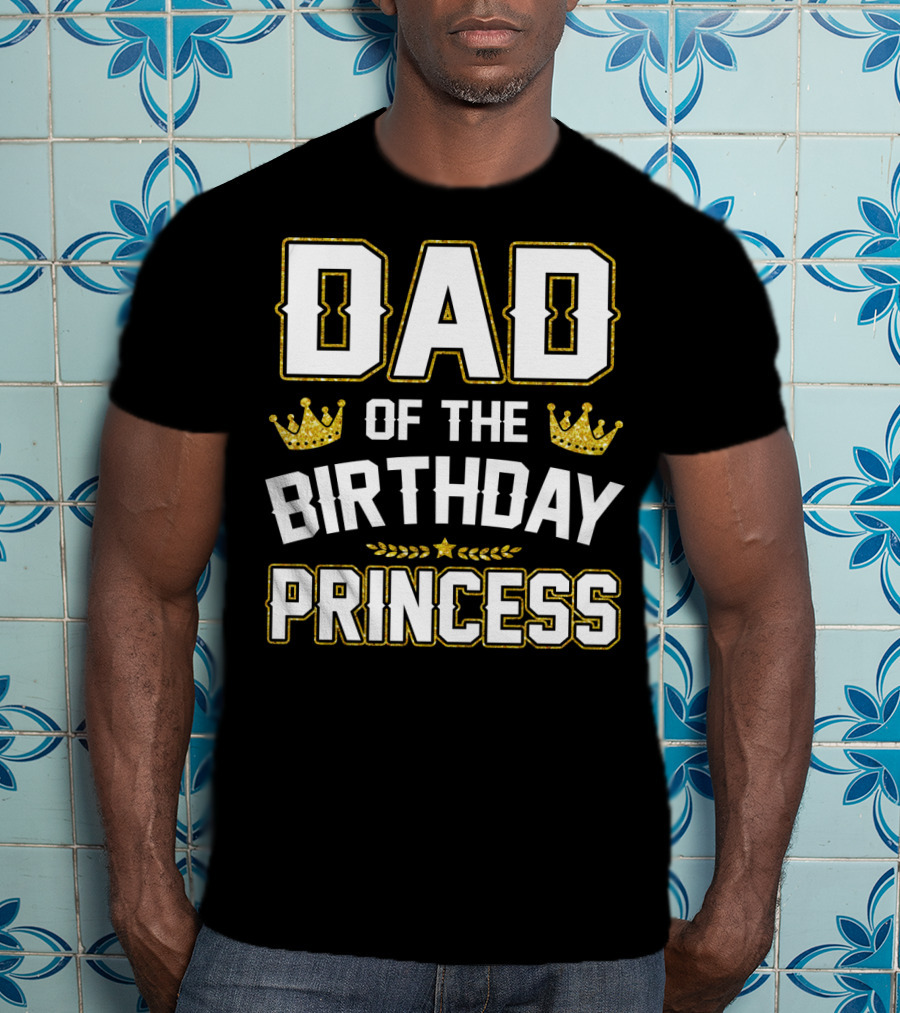 Dad Of The Birthday Princess Golden Crown T-Shirt