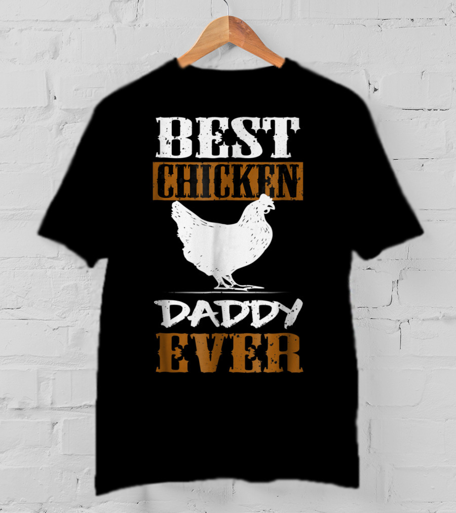 Best Chicken Daddy Ever Farmers42 T-Shirt