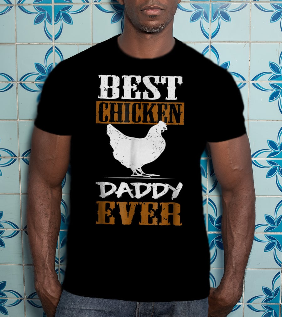Best Chicken Daddy Ever Farmers42 T-Shirt