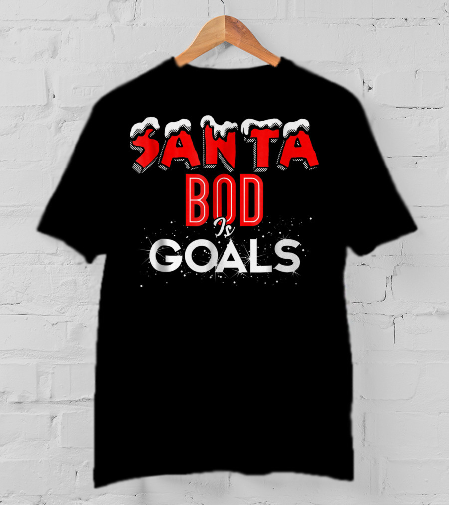 Santa Bod Is Goals Christmas Dad Bod Funny Exercise Food T-Shirt