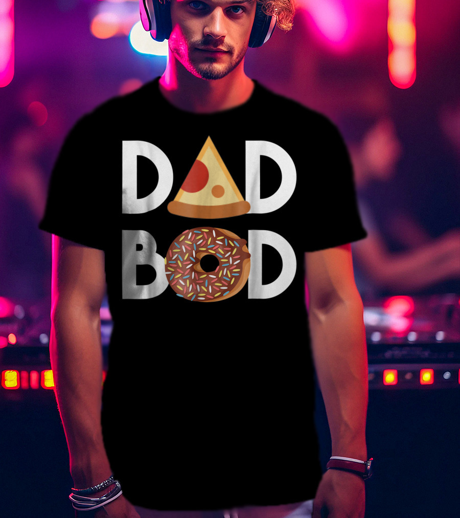 DAD BOD Pizza Donut Lovers Fitness T-Shirt