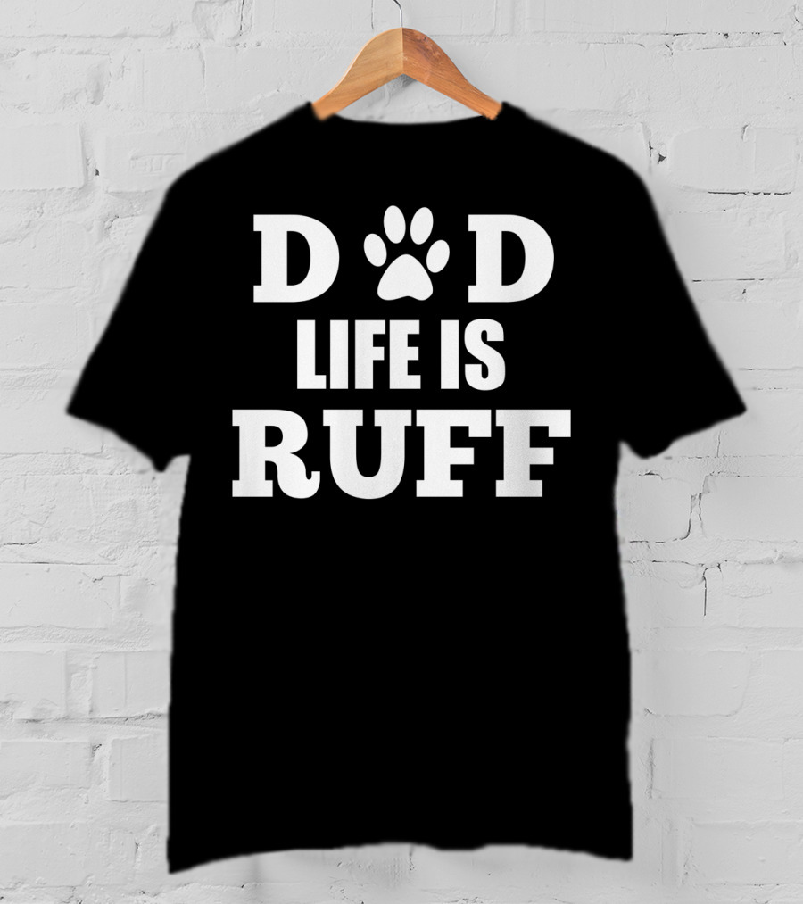 Dad Life Is Ruff Mens Funny Dog Paw Print Humor T-Shirt