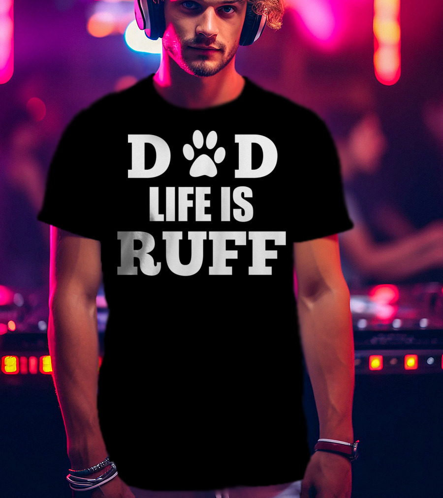 Dad Life Is Ruff Mens Funny Dog Paw Print Humor T-Shirt