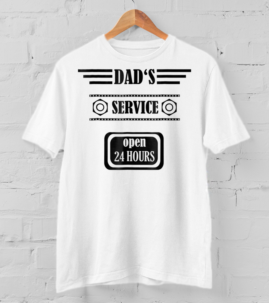 DAD'S SERVICE OPEN 24 HOURS T-Shirt