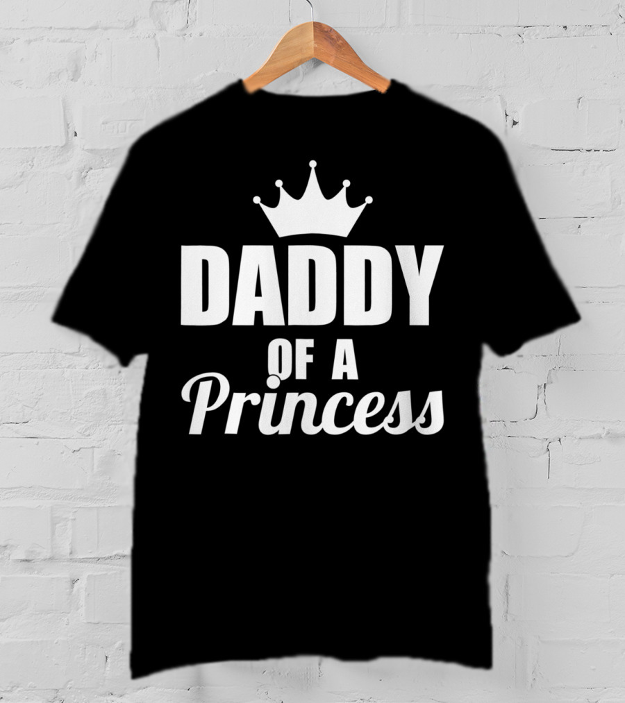 Daddy Of A Princess Proud Best Dad Daughter46 Crown T-Shirt