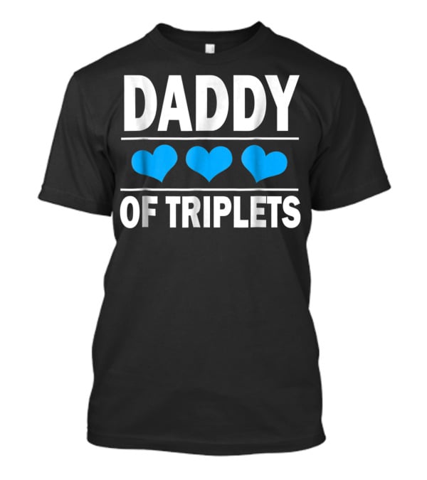 Daddy Of Triplets With Blue Hearts Father's Day Dad T-Shirt