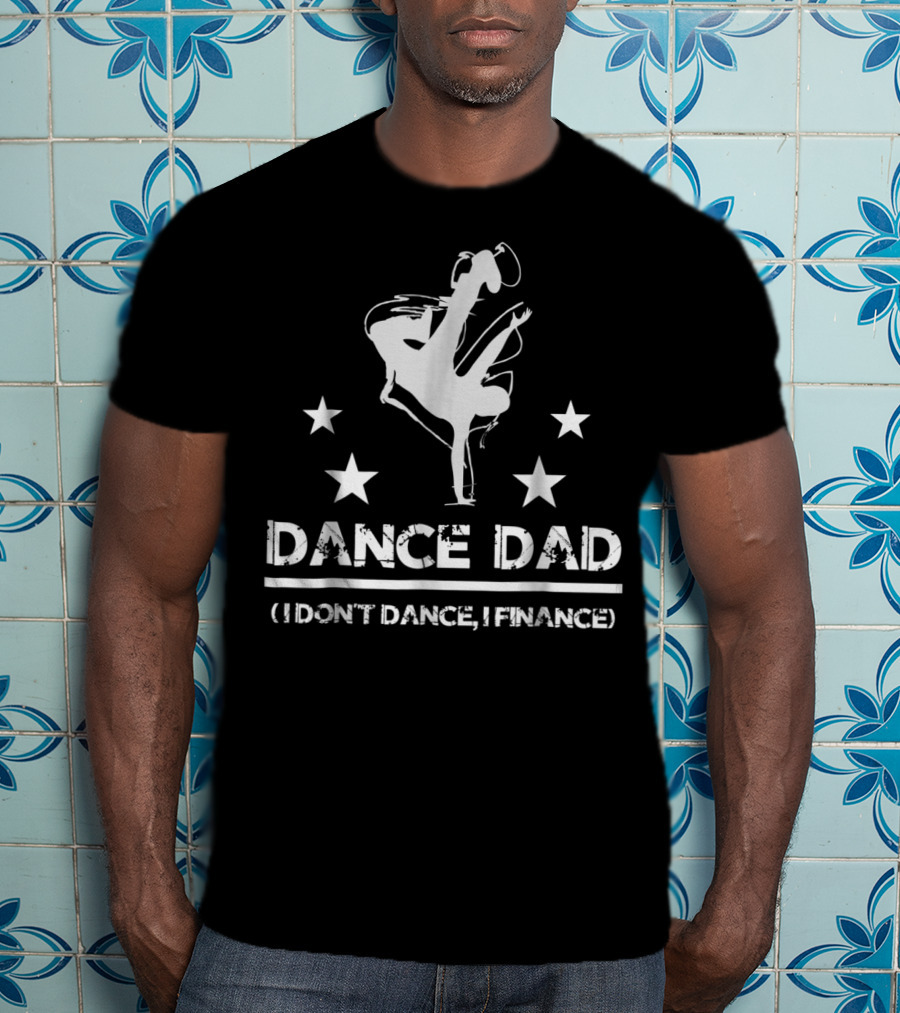 Dance Dad I Don't Dance I Finance Breakdancing Star T-Shirt