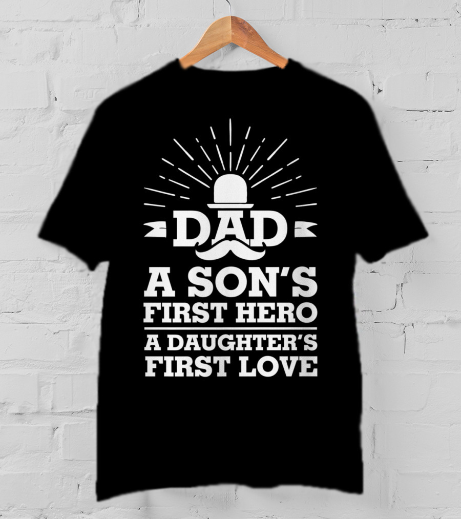 Dad A Son's First Hero A Daughter's First Love Father's Day 86 T-Shirt