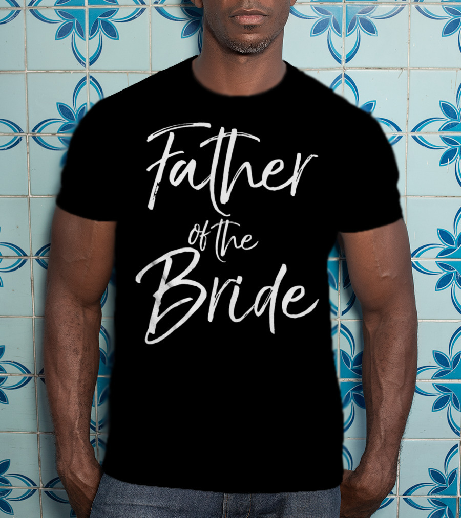 Father Of The Bride Cute Gold Bridal Dad For Men94 T-Shirt