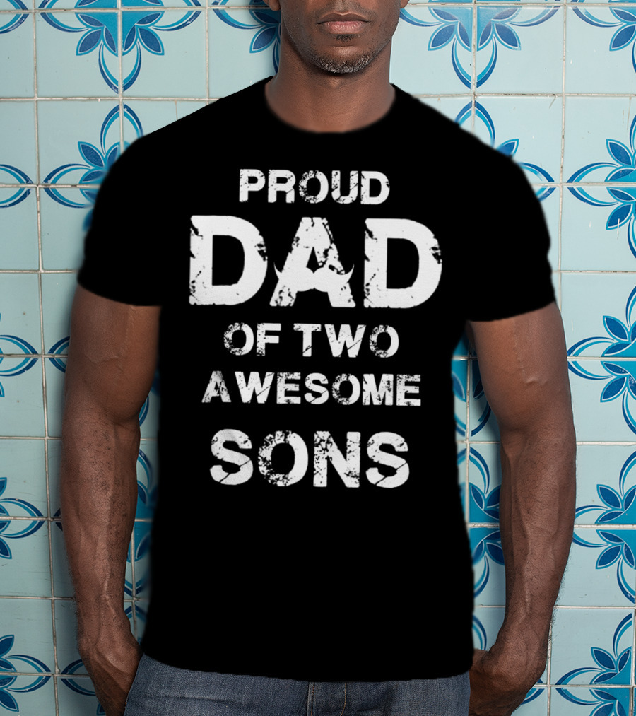 Proud Dad Of Two Awesome Sons Fathers 35 T-Shirt