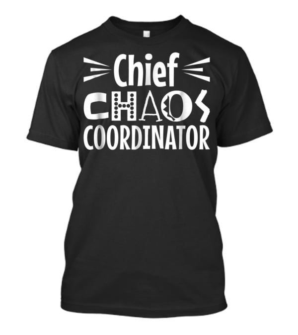 Chief Chaos Coordinator Family T-Shirt