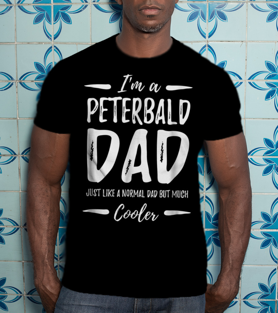 I'm A Peterbald Dad Just Like A Normal Dad But Much Cooler T-Shirt