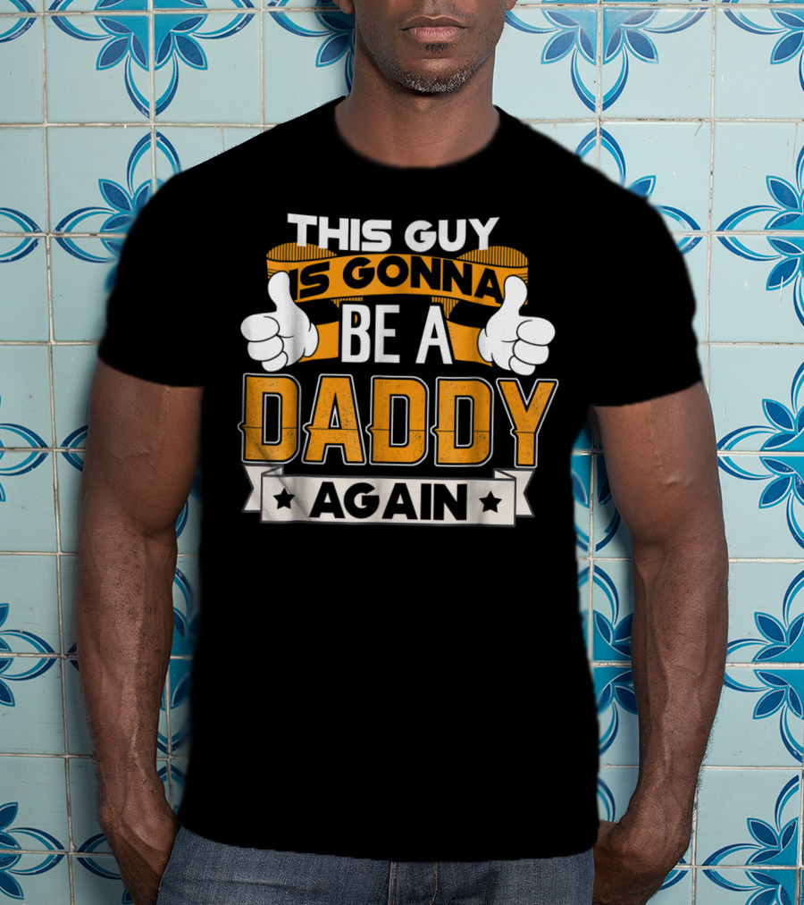 This Guy Is Gonna Be A Daddy Again Announcement T-Shirt