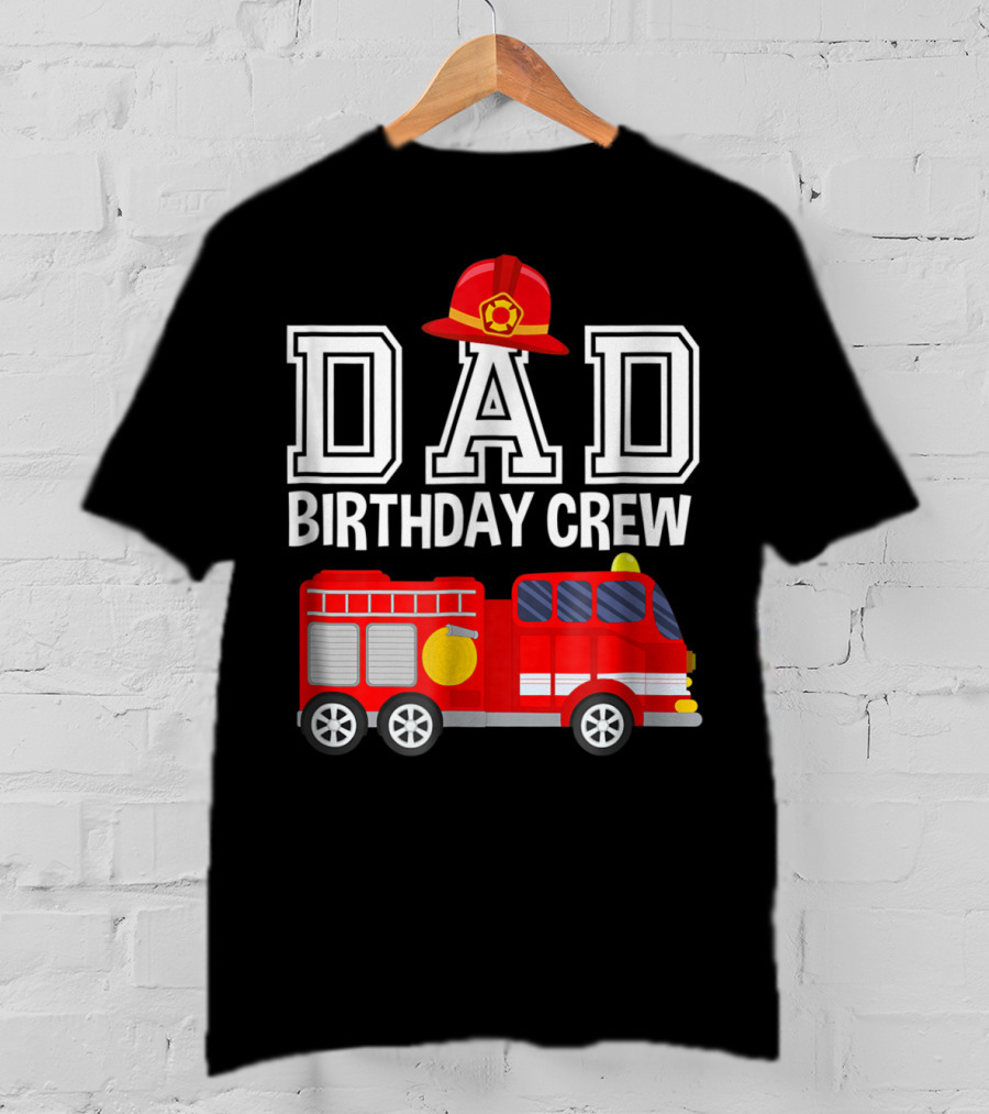 Dad Birthday Crew Fireman Hat Fire Truck Party T-Shirt
