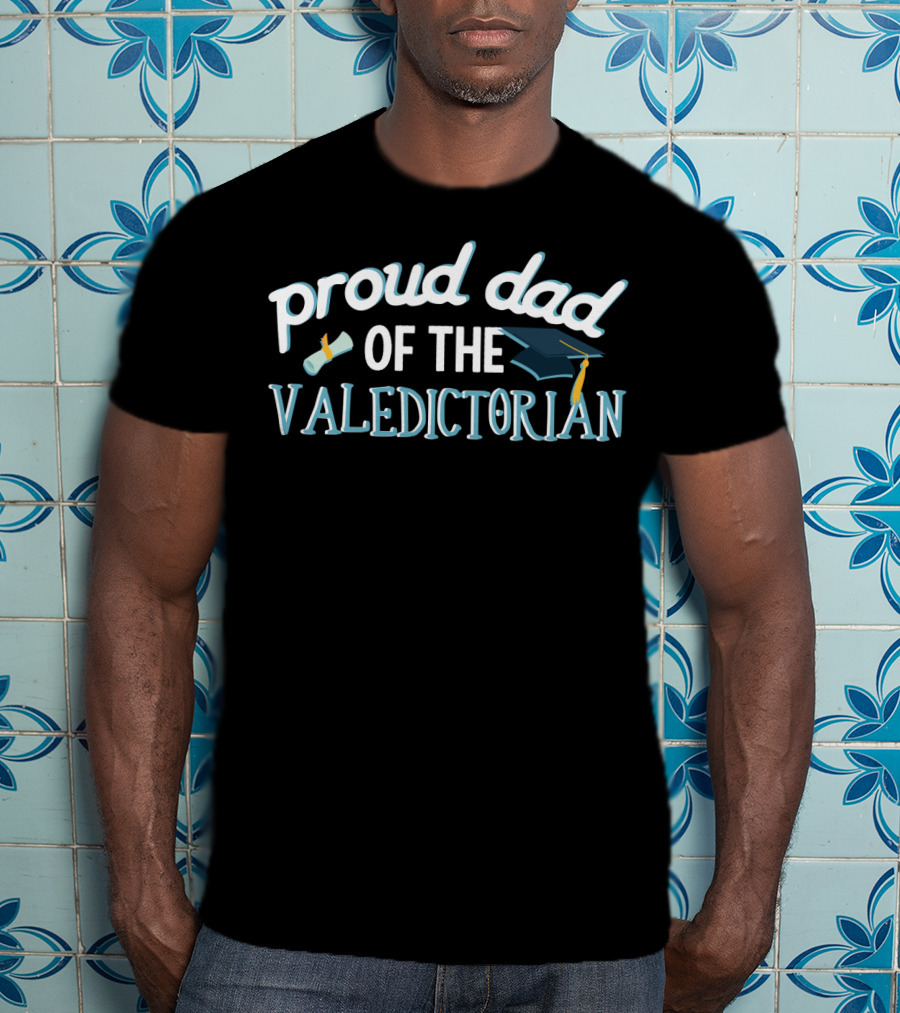 Proud Dad Of The Valedictorian Graduation Cap And Diploma T-Shirt