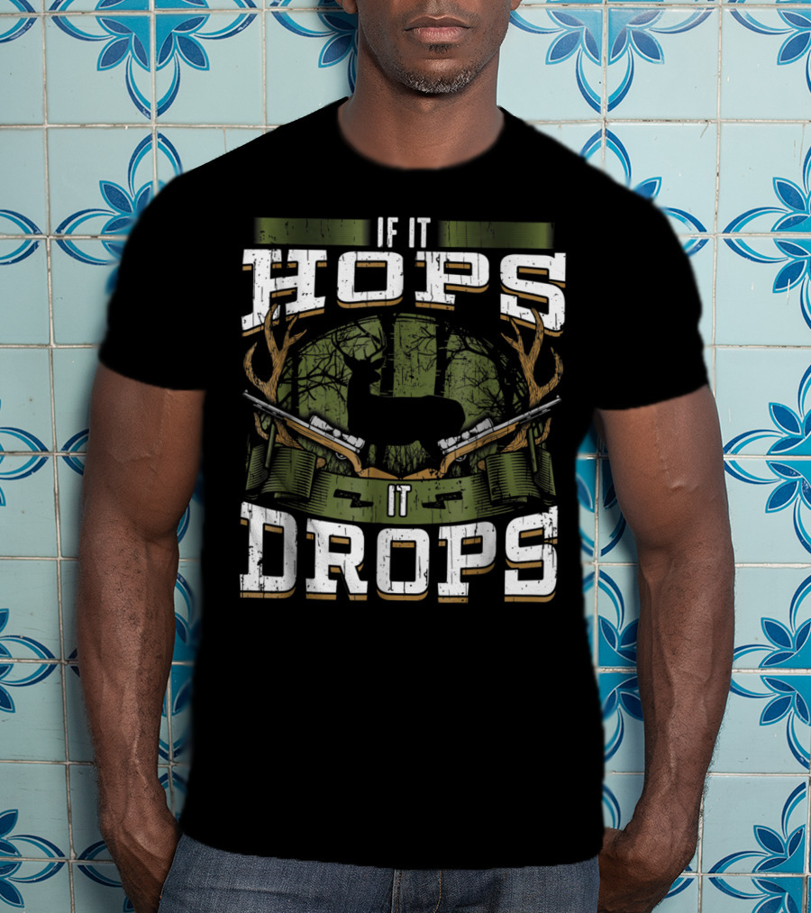 If It Hops It Drops Deer Hunting Dad Antlers And Guns T-Shirt