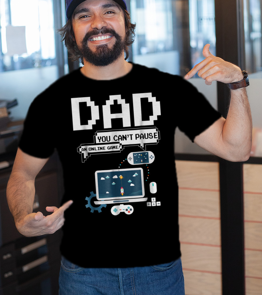 DAD You Can't Pause An Online Game Gamer Laptop Controller Pixel T-Shirt