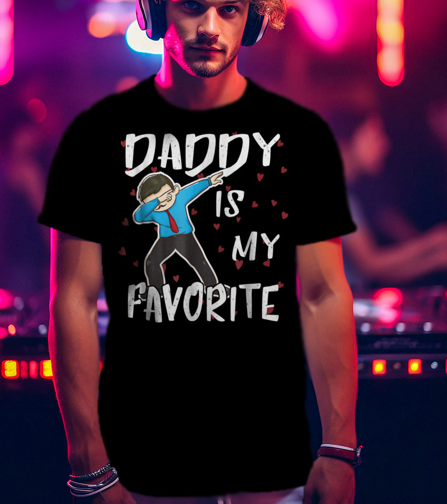 Daddy Is My Favorite Dabbing Dad Father Hearts And Dab Pose T-Shirt