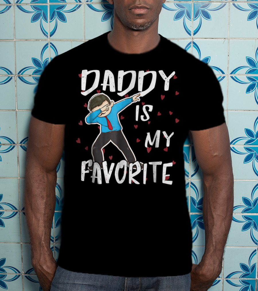 Daddy Is My Favorite Dabbing Dad Father Hearts And Dab Pose T-Shirt