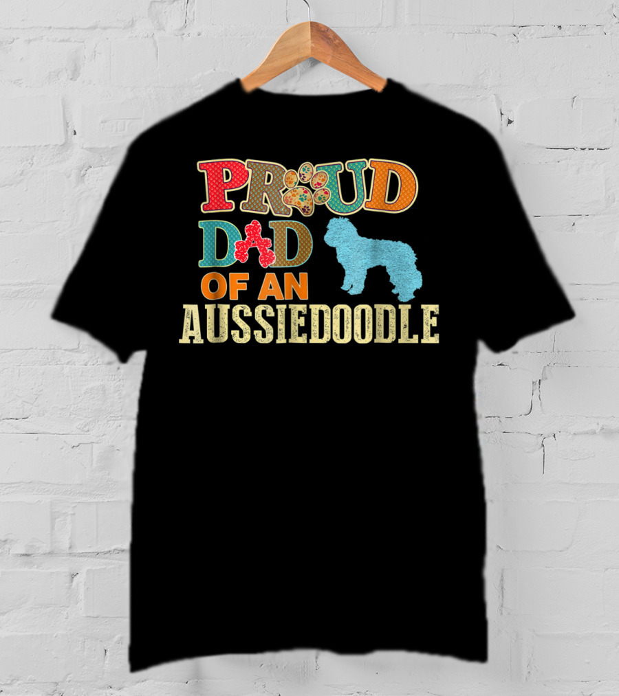 Proud Dad Of An Aussiedoodle T-Shirt