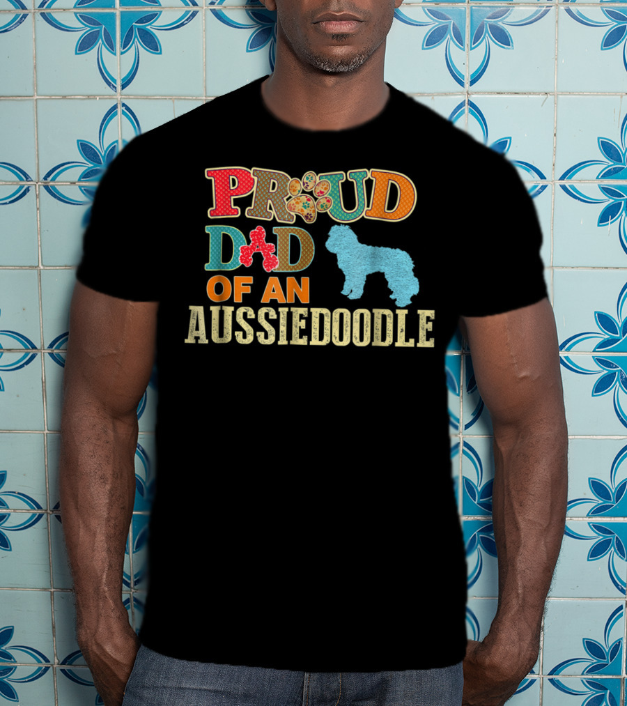 Proud Dad Of An Aussiedoodle T-Shirt
