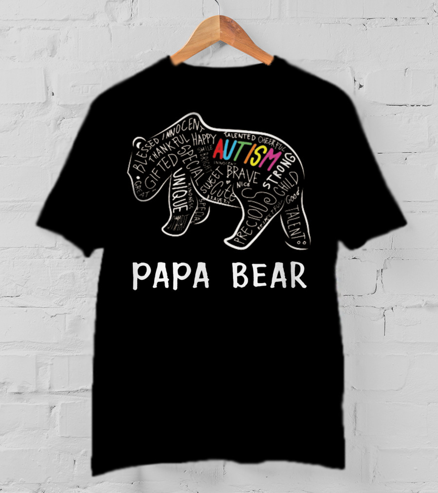 Papa Bear Autism Awareness Innocent Unique Strong Talent Support Love T-Shirt
