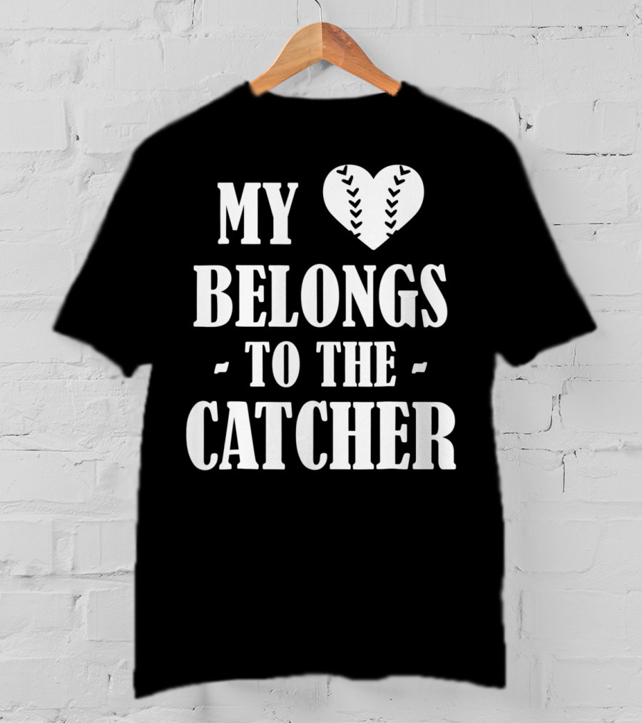 My Heart Belongs To The Baseball Softball Catcher20 T-Shirt