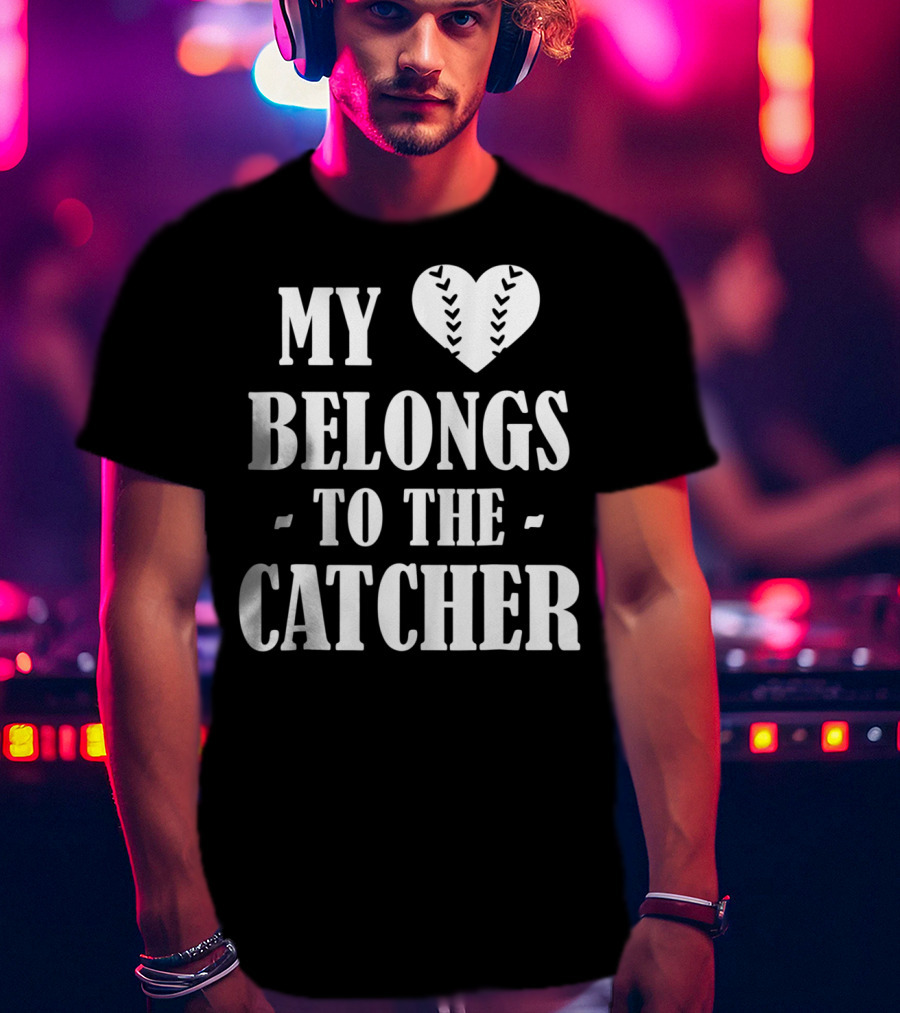 My Heart Belongs To The Baseball Softball Catcher20 T-Shirt