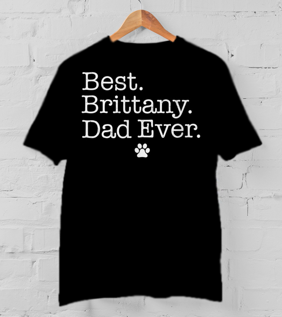 Best Brittany Dad Ever With Paw Prints T-Shirt