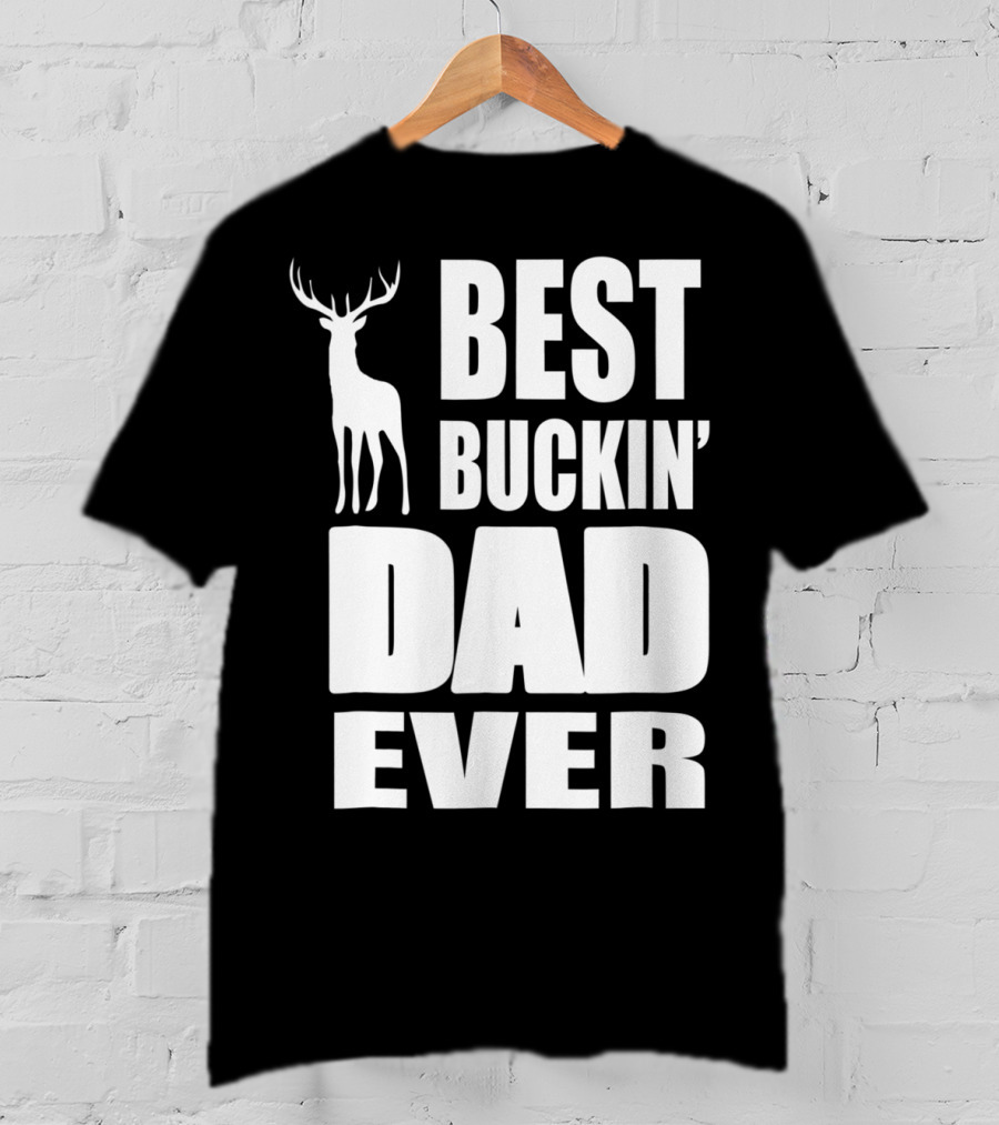 Best Buckin' Dad Ever Deer Hunting Enthusiast T-Shirt