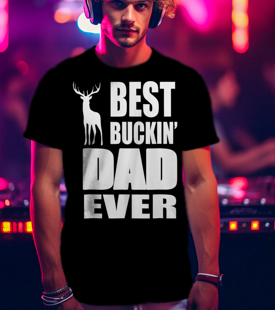 Best Buckin' Dad Ever Deer Hunting Enthusiast T-Shirt